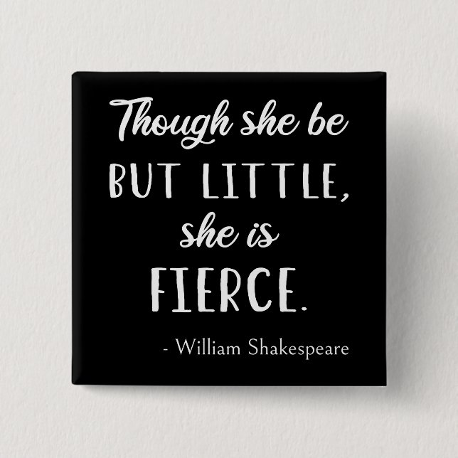 Shakespeare Quote - Little but Fierce II Knapp (Framsida)