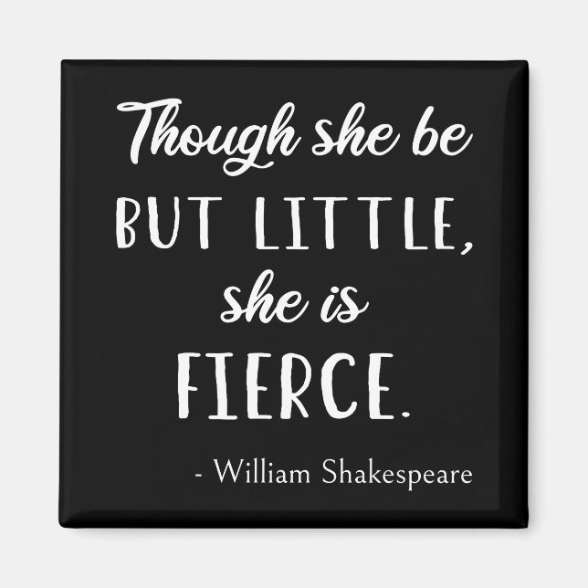 Shakespeare Quote - Little but Fierce II Magnet (Framsidan)