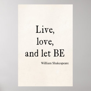 Shakespeare Quote Live, Kärlek och låt vara citatt Poster