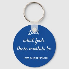 Shakespeare Quote Mortal Fools Blue and White Nyckelring