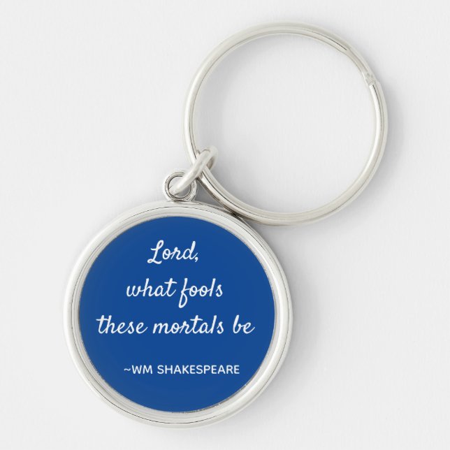 Shakespeare Quote Mortal Fools Blue and White Rund Silverfärgad Nyckelring (Framsidan)