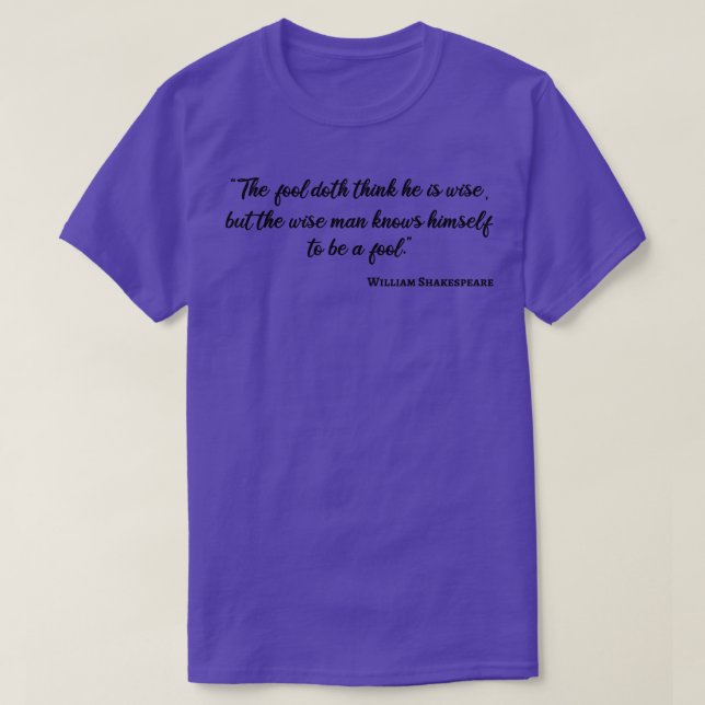 Shakespeare Quote Wise and Fool III T Shirt (Design framsida)