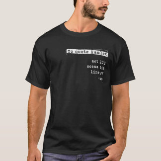 Shakespeare to Quote Hamlet Act T Shirt
