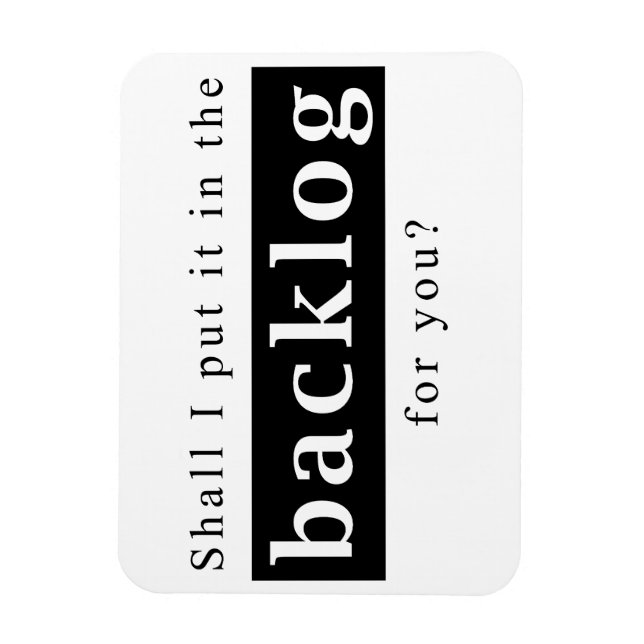 Shall I put it in the backlog for you Magnet (Vertikal)