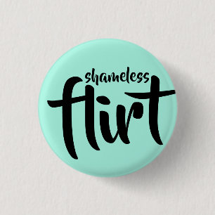 Shamless Flirt Knapp