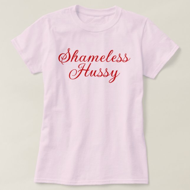 Shamless Hussy T Shirt (Design framsida)