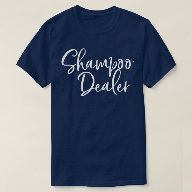 Shampoo Dealer Funny Hair Stylist Dresser Gift T Shirt (Design framsida)