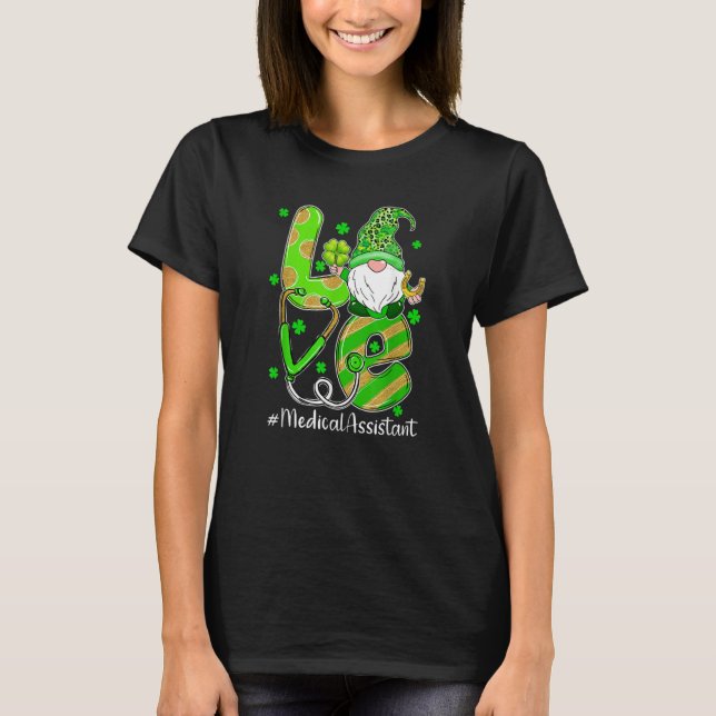 Shamrock Gnome Love Medical Assistant St Patricks  T Shirt (Framsida)