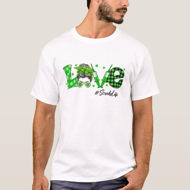 Shamrock Kärlek SCrub Life St patricks day Messy B T Shirt (Framsida)