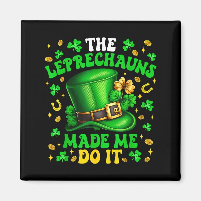 Shamrock Leprechauns Made Me Do It St Patrick's Da Magnet (Framsidan)