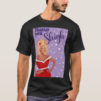 Shantay you Sleigh RuPaul Drag Race Christmas Card T Shirt