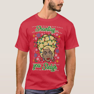 Shantay You SLEIGH T Shirt