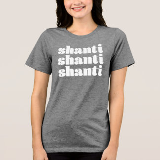 Shanti Shanti Shanti T-Shirt
