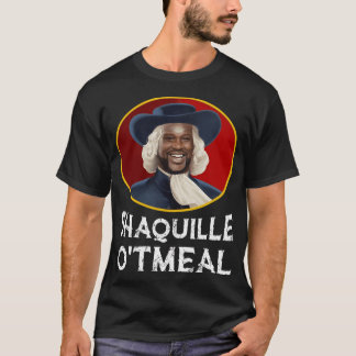 Shaquille Oatmeal Funny Shaquille Otmeal family T Shirt
