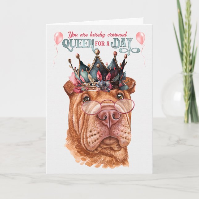 Shar Pei Queen för en dag på födelsedagen Kort (Framsida)