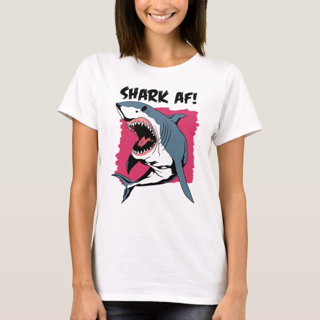 Shark AF! | Grafikdesign för Shark Älskare | Halt  T Shirt (Framsida)