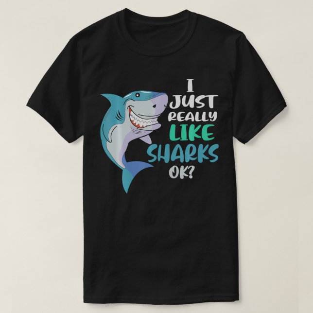 Shark I Just Really Like Sharks Ok  T Shirt (Design framsida)