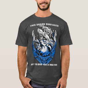Shark Ord den här hajen kom till Ge dig T Shirt