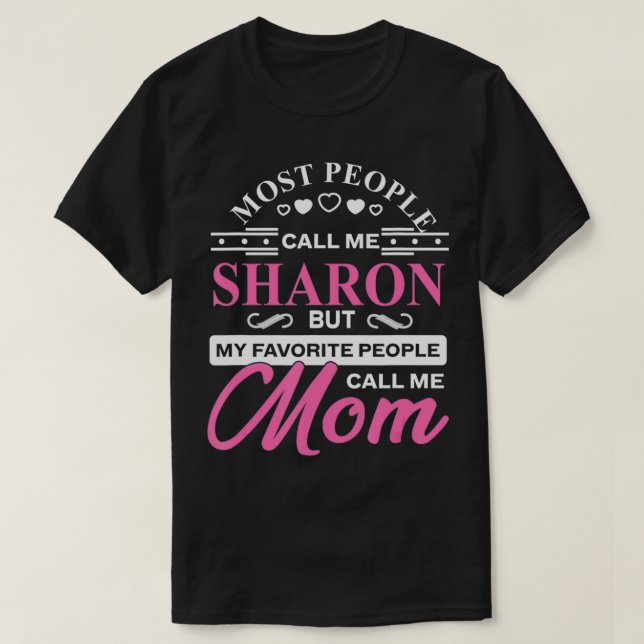 Sharon Gift Namn Funny Mors dag Personlig W T Shirt (Design framsida)