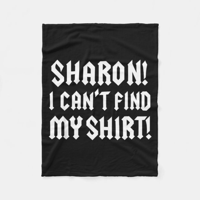 Sharon I Can’t Find My Shirt Funny Rock Music Quot Fleecefilt (Framsidan)