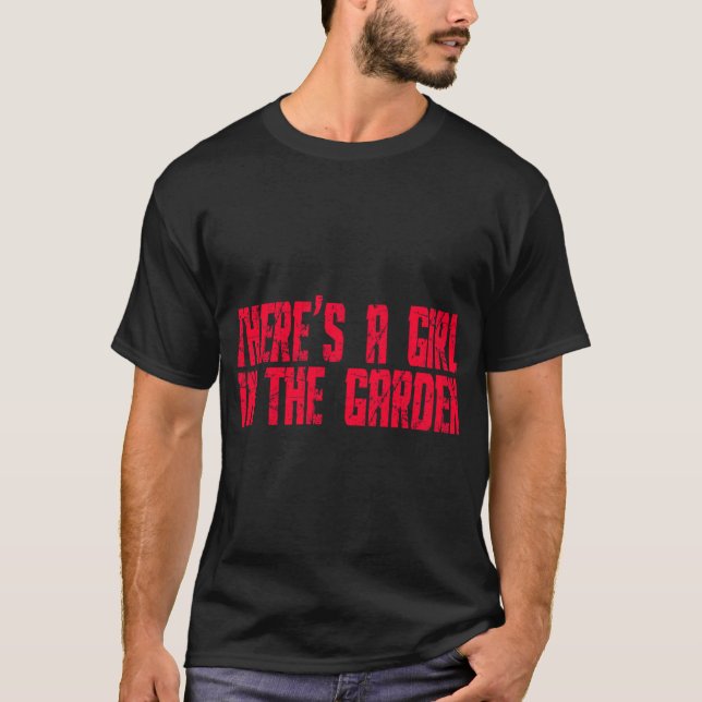 Shaun Ofhe Deadheres A Girl Inhe Garden funny T Shirt (Framsida)