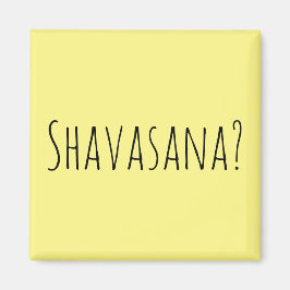 Shavasana? Magnet