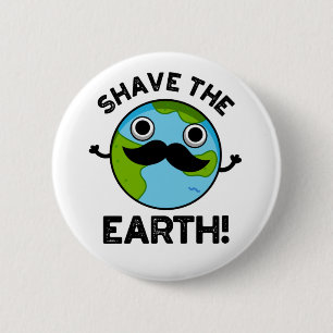Shave the Earth Funny Pun Knapp