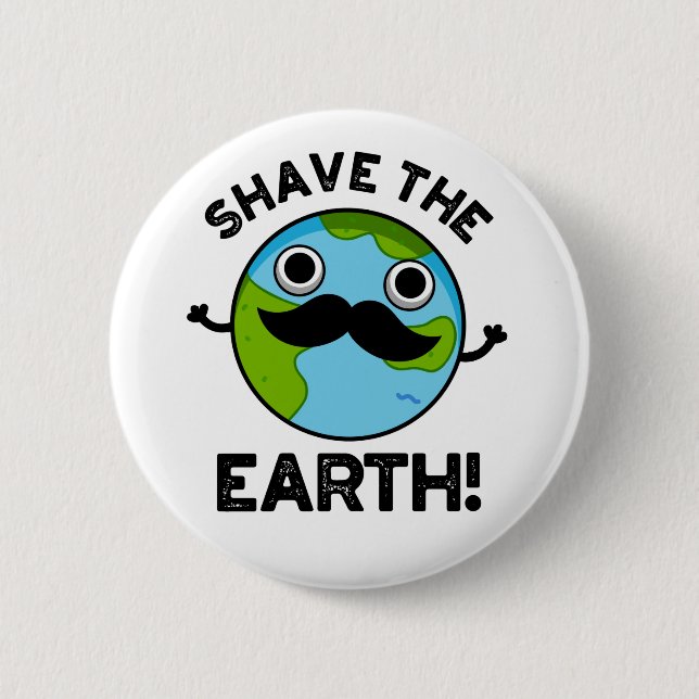 Shave the Earth Funny Pun Knapp (Framsida)