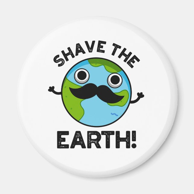 Shave the Earth Funny Pun Magnet (Framsidan)
