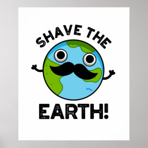 Shave the Earth Funny Pun Poster