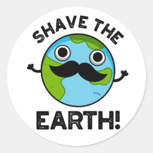 Shave the Earth Funny Pun Runt Klistermärke