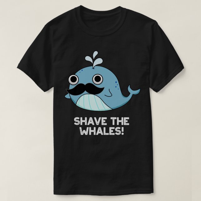 Shave the Whales Cute Animal Pun T Shirt (Design framsida)