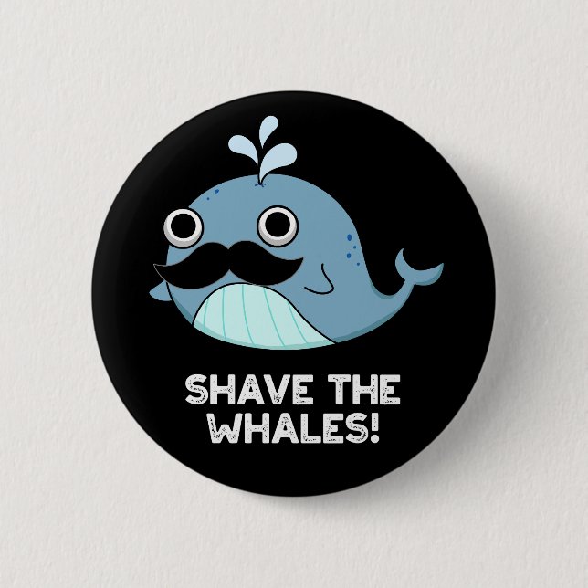 Shave the Whales Funny Animal Pun Mörk BG Knapp (Framsida)