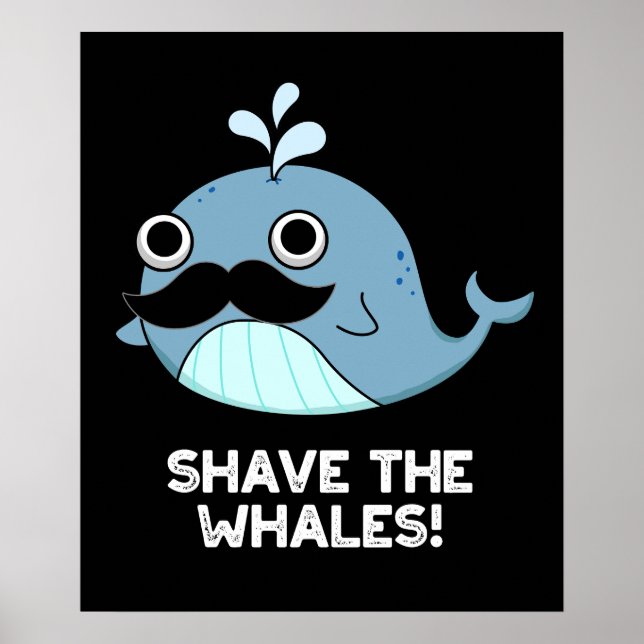 Shave the Whales Funny Animal Pun Mörk BG Poster (Framsidan)