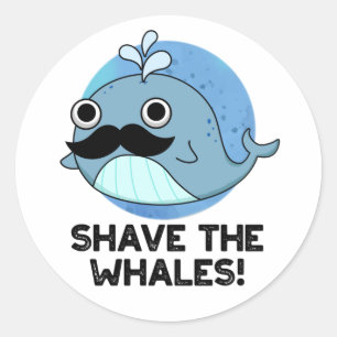 Shave the Whales Funny Animal Pun Runt Klistermärke