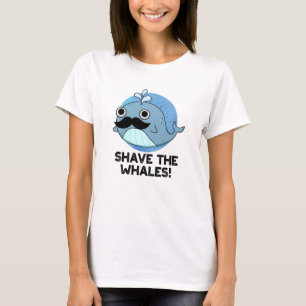 Shave the Whales Funny Animal Pun T Shirt