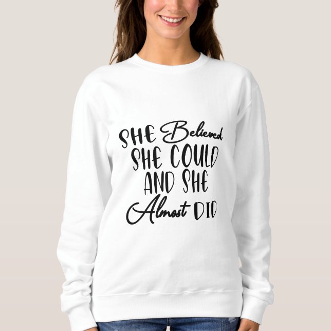 She Believed She Could and She Almost Did  T Shirt (Framsida)