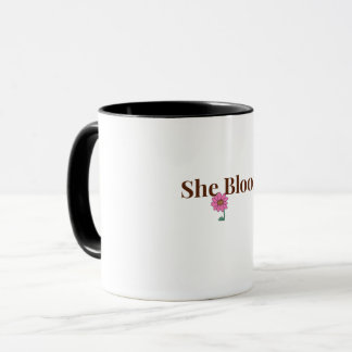 She Blooms Feminine Inspirational Coffee Mug   Mugg