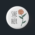 SHE/HER Pronouns Rosa ros ANPASSNINGSBAR Knapp<br><div class="desc">Anpassa med den här coolan. Gör en underbar gåva! Du kan anpassa den och även lägga till text. Kolla min butik för mycket mer färg och mönster! Säg till om du vill ha nåt anpassningsbar också.</div>