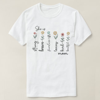 She Is Strong Brave Loving Mom – Wildflower Design T Shirt