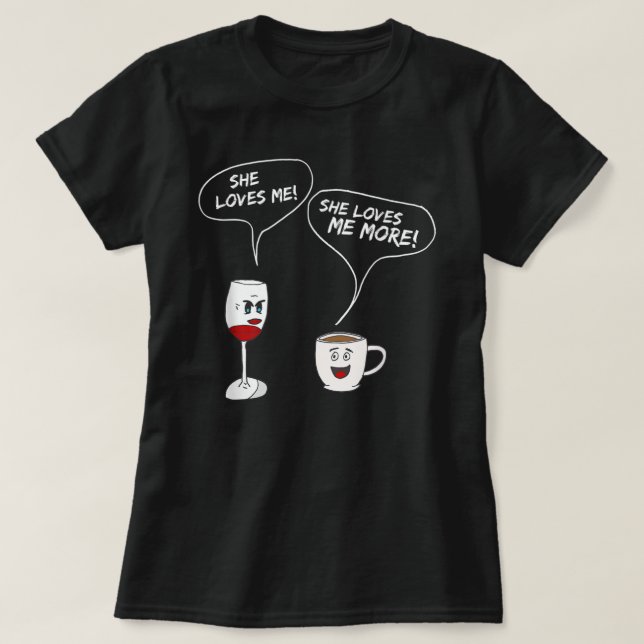 She Loves Me More T-Shirt Funny Wine And Coffee Dr (Design framsida)