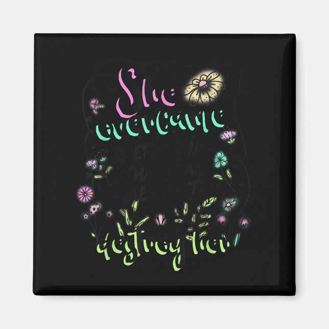 She Overcame Everything That Was Meant To Destroy  Magnet (Framsidan)