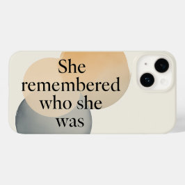 She Remembered Who She Was Phone Case – Inspiratio