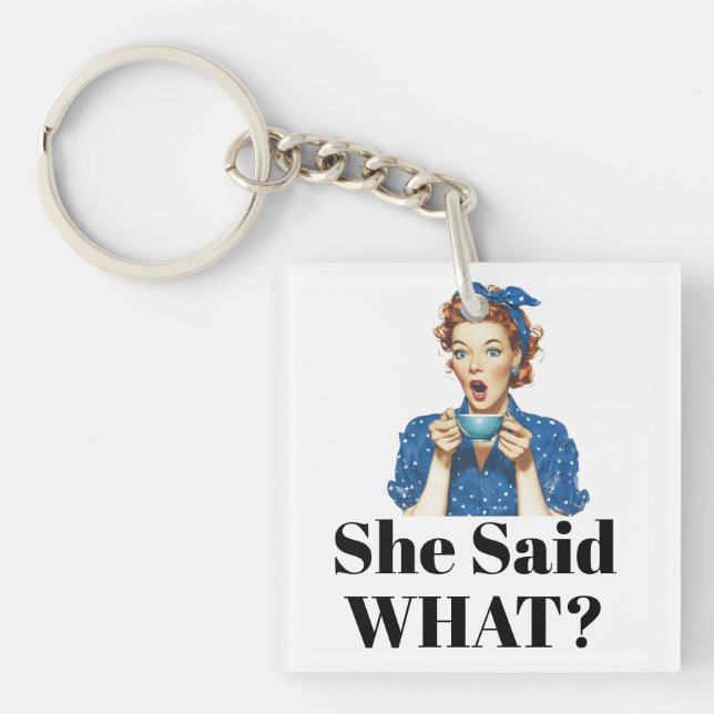 She Said What? Keychain (Framsidan)