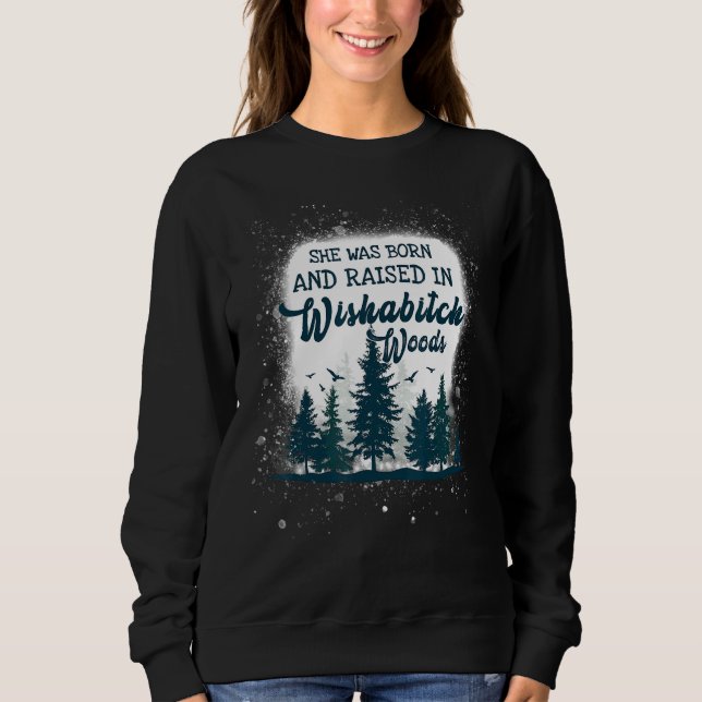 She Was Born And Raised In Wishabitch Woods Women T Shirt (Framsida)