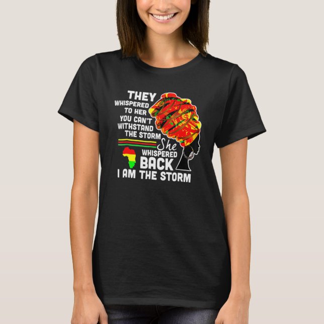 She Whispered Back I Am The Storm Black History Mo T Shirt (Framsida)