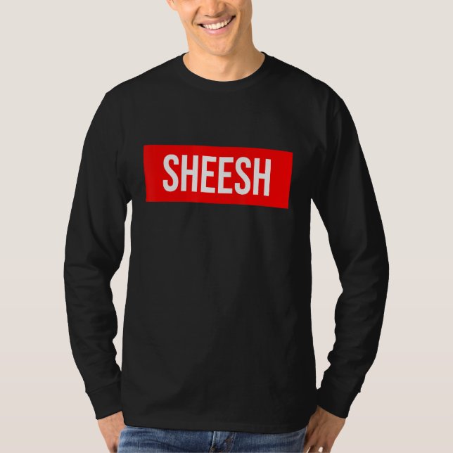 Sheesh Funny Rap Meme Swag som säger T Shirt (Framsida)