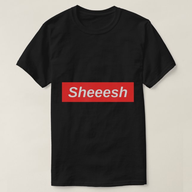 Sheesh Meme T-Shirt (Design framsida)