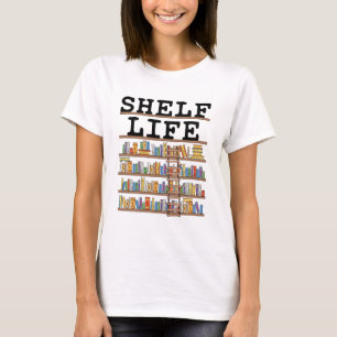 Shelf Life Librarian Bibliotek Assistant Worker T Shirt