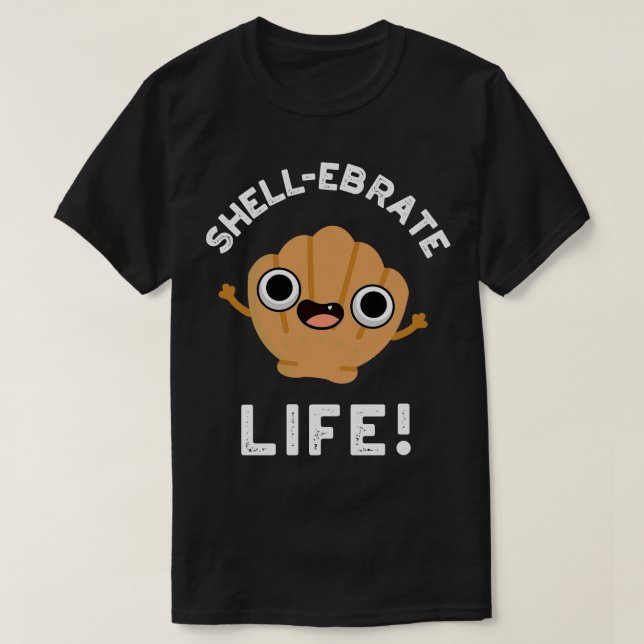 Shellebrate Life Cute Snäcka Pun 1 T Shirt (Design framsida)